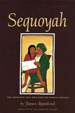 Sequoyah: The Cherokee Man Who Gave His People Writing