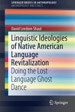 Linguistic Ideologies of Native American Language Revitalization: Doing the Lost Language Ghost Dance